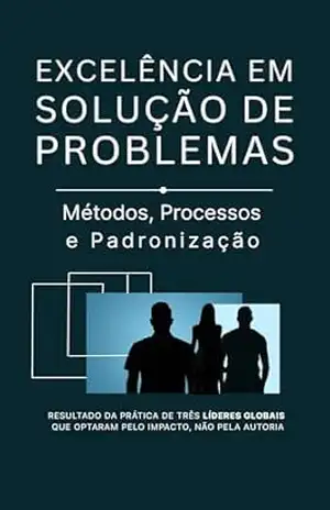 Excelência em Solução de Problemas: Métodos, Processos e Padronização - Hub de Gestão Lumos