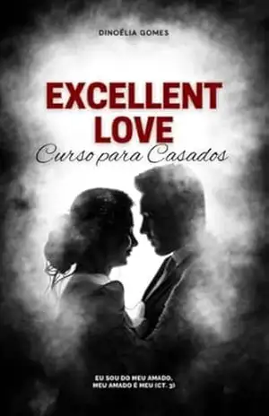 Excellent Love: Curso Para Casados – Dinoelia  Ferreira