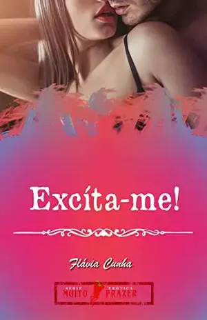 Excíta–me!: Muito Prazer! – Conto 5 - Flávia Cunha