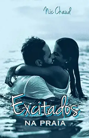 Excitados na Praia (Loucas por Pornô Livro 2) – Nic Chaud