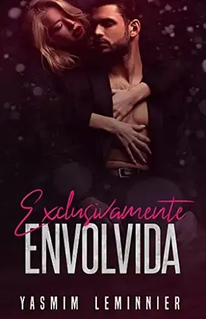 Exclusivamente Envolvida: livro 02 (Exclusivamente amor 2) - Yasmim Leminnier