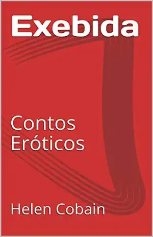 Exebida: Contos Eróticos - Helen Cobain
