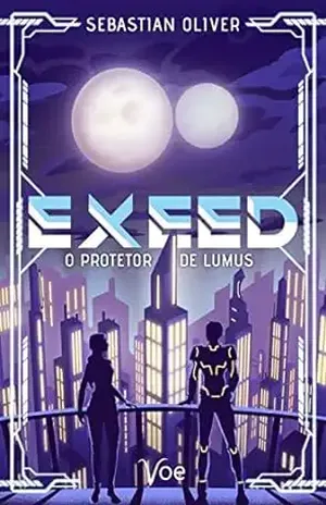 EXEED: O Protetor de Lumus - Sebastian Oliver