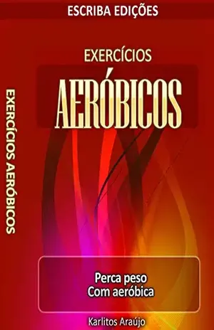 Exercícios Aeróbicos: Perca peso com Aeróbica (Exercicios Aeróbicos Livro 1) - Escriba edições