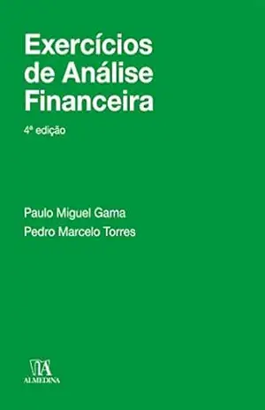 Exercícios de Análise Financeira – 4ª Edição – Paulo Miguel Gama