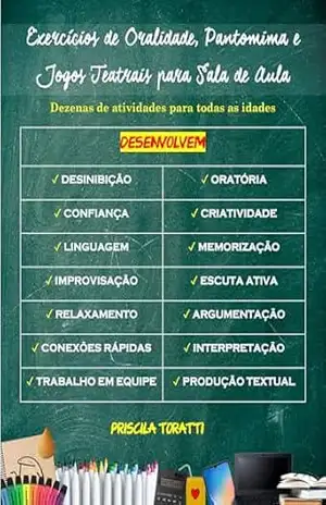 Exercícios de Oralidade, Pantomima e Jogos Teatrais para Sala de Aula – Priscila Toratti