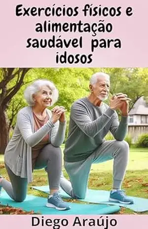 Exercícios Físicos para Idosos – Diego  Araujo