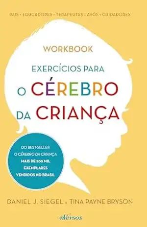Exercícios para o cérebro da criança - Daniel J. Siegel