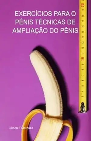 Exercícios Para O Pênis Técnicas De Ampliação Do Pênis – Jideon F Marques