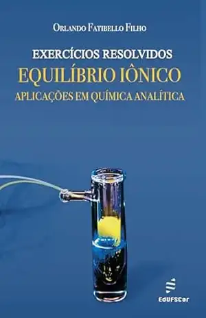 Exercícios resolvidos:: equilíbrio iônico – aplicações em Química Analítica – Orlando Fatibello-Filho