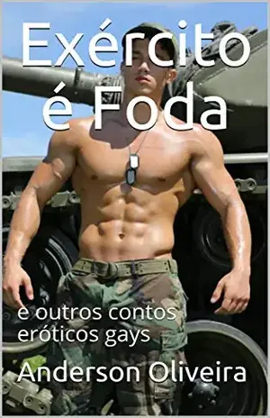 Exército é Foda: e outros contos eróticos gays (Contos Gays Livro 1) - Anderson Oliveira