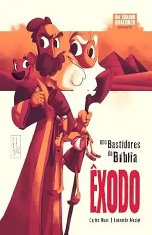 Êxodo: Nos bastidores da Bíblia – Carlos  Ruas