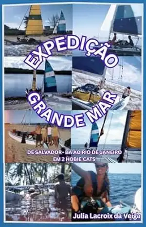 Expedição Grande Mar: De Salvador–Ba ao Rio de Janeiro em 2 Hobie Cats - julia veiga santana