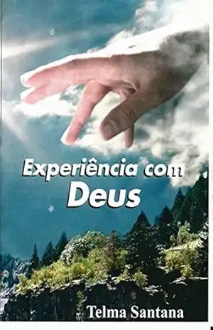 Experiências com Deus!: DE UMA SIMPLES MULHER A TODAS AS NAÇÕES DO MUNDO! - TELMA SANTAN BARBOSA