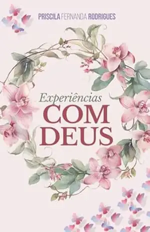 Experiências Com Deus - Priscila Fernanda Rodrigues