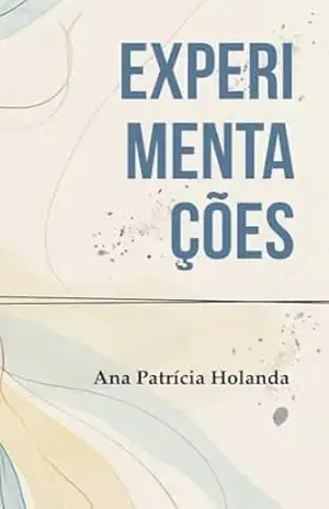 Experimentações – Ana Patrícia  Holanda