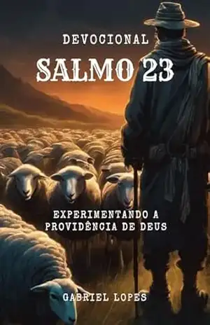 Experimentanto a Providência de Deus: Devocional de 5 dias no Salmo 23 – Gabriel Lopes