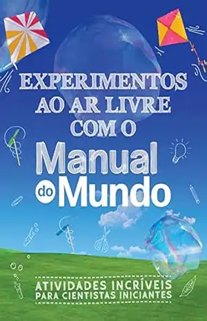Experimentos ao ar livre com o Manual do Mundo: Atividades incríveis para cientistas iniciantes – Dorling Kindersley