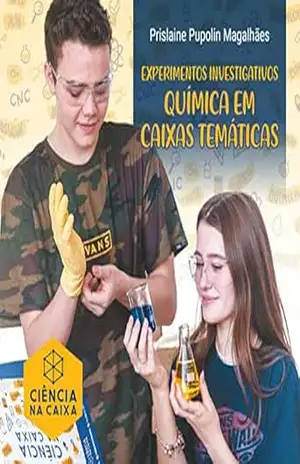 Experimentos investigativos: Química em caixas temáticas – Prislaine Pupolin Magalhães