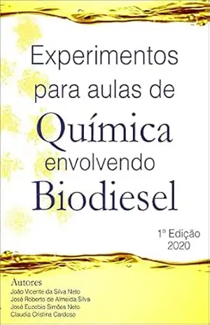 Experimentos para aulas de química envolvendo biodiesel – Roberto Silva
