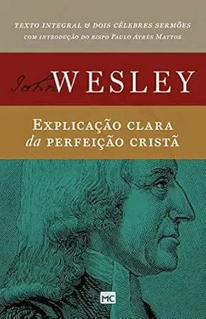 Explicação clara da perfeição cristã – John Wesley