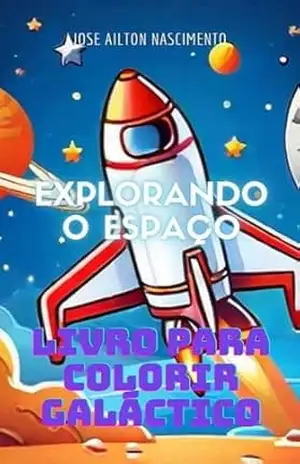 Explorando o Espaço: Livro para Colorir - jose ailton nascimento
