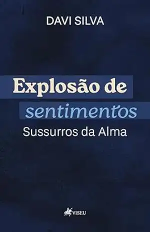 Explosão de sentimentos: Sussurros da Alma – Davi Silva