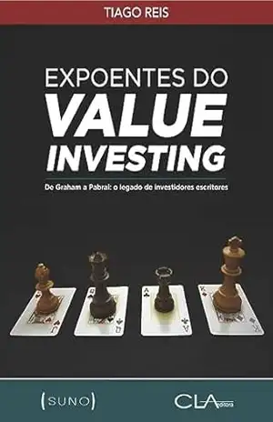 Expoentes do Value Investing: De Graham a Pabrai: o legado de investidores escritores (Coleção Suno Call Livro 2) – Tiago Reis