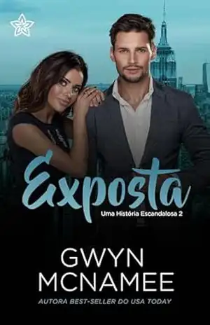 Exposta (Uma História Escandalosa Livro 2) – Gwyn McNamee