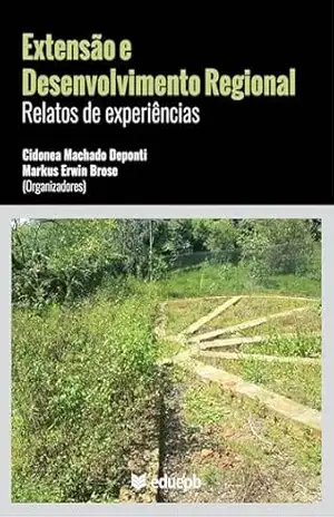 Extensão e desenvolvimento regional: relatos de experiências – Cidonea Machado Deponti