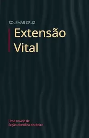 Extensão Vital (Ano Zero Livro 2) – Solemar Cruz