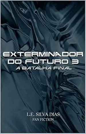 Exterminador do futuro 3: A batalha final – L. E. Silva Dias