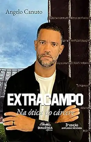 Extracampo: na ótica do cárcere – Angelo Canuto