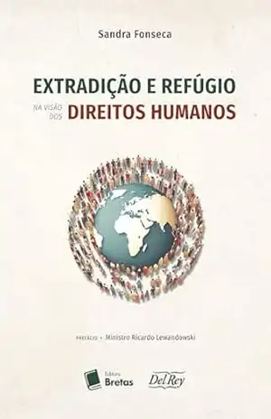 Extradição e Refúgio na Visão dos Direitos Humano – Sandra Fonseca