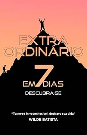 Extraordinario em 7 Dias: Descubra–se - Wilde Batista