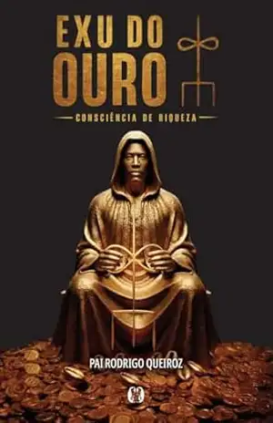 Exu do Ouro: Consciência de riqueza – Rodrigo Queiroz