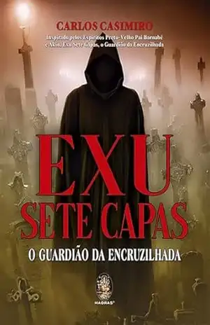 Exu Sete Capas: O Guardião da Encruzilhada | Exu Sete Capas - Carlos Casimiro