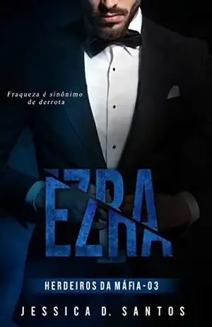 EZRA (Herdeiros da máfia Livro 3) – Jessica  D. Santos