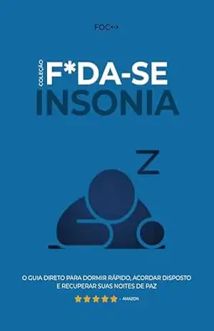 F*da–se a Insônia!: O guia direto para dormir rápido, acordar disposto e recuperar suas noites de paz (F*da–se!) – Editora Foco