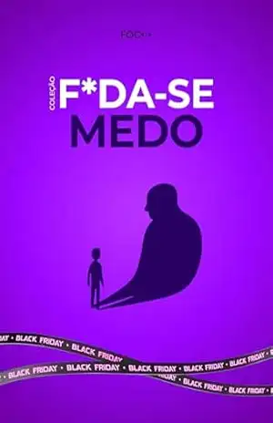 F*da–se o medo!: Coragem não é sentir medo, é agir mesmo tremendo (F*da–se!) – Editora Foco