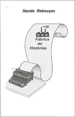 Fábrica de Histórias (Parte 1) - Fernando  Matos Rebouças