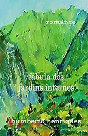 Fábula dos Jardins Internos – José Humberto da Silva Henriques