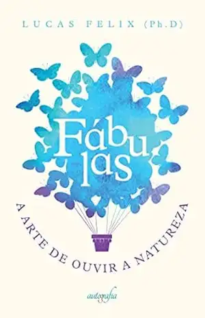 Fábulas: a arte de ouvir a natureza – Lucas Felix