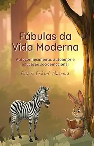 Fábulas da Vida Moderna: Autoconhecimento, autoamor e educação socioemocional – Otavio  Marques