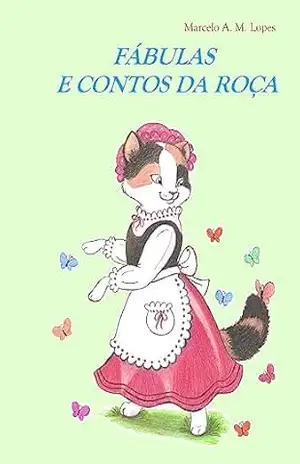 FÁBULAS E CONTOS DA ROÇA – MARCELO ANTÔNIO MUSA LOPES