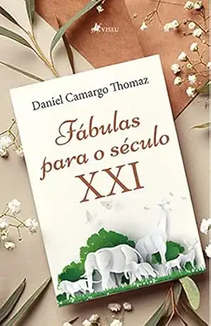 Fábulas para o século XXI – Daniel Camargo Thomaz