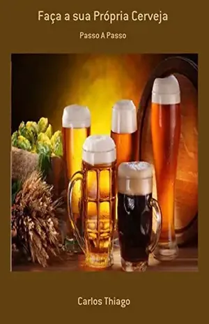 Faça A Sua Própria Cerveja – Carlos Thiago