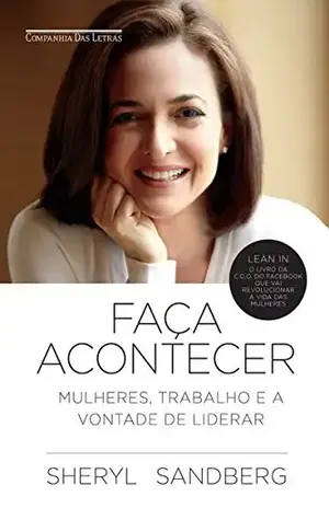 Faça acontecer: Mulheres, trabalho e a vontade de liderar - Sheryl Sandberg