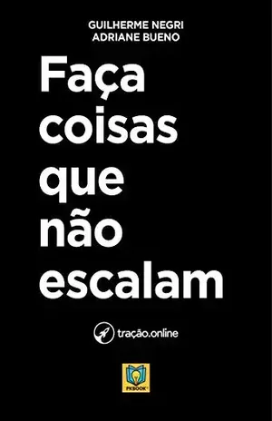 Faça Coisas que Não Escalam - Guilherme Negri