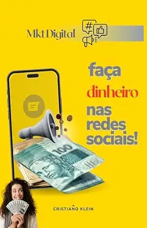 Faça Dinheiro nas Redes Sociais - CRISTIANO KLEIN